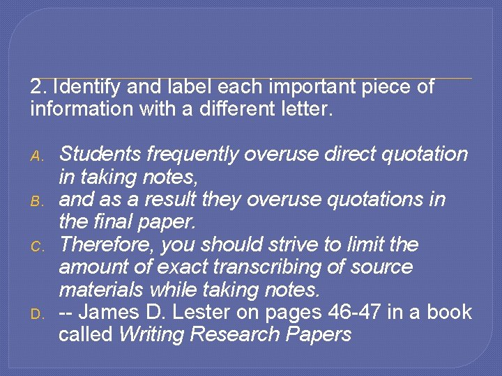 2. Identify and label each important piece of information with a different letter. A.