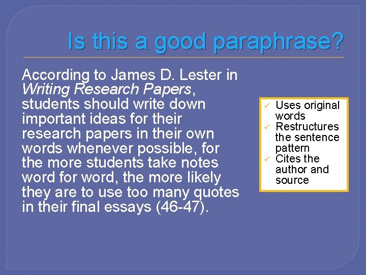 Is this a good paraphrase? According to James D. Lester in Writing Research Papers,