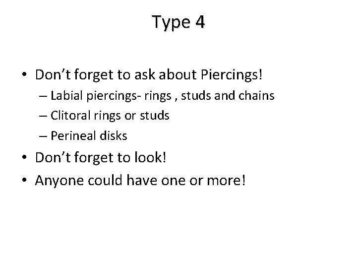 Type 4 • Don’t forget to ask about Piercings! – Labial piercings- rings ,