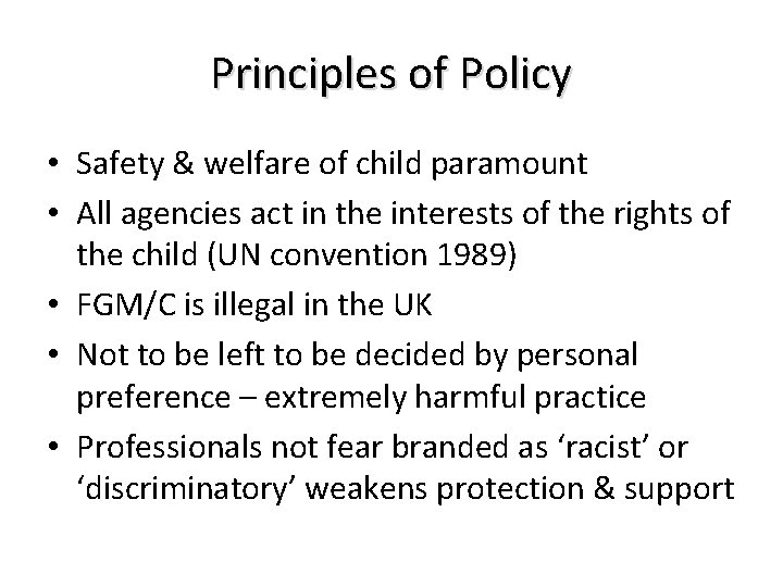 Principles of Policy • Safety & welfare of child paramount • All agencies act
