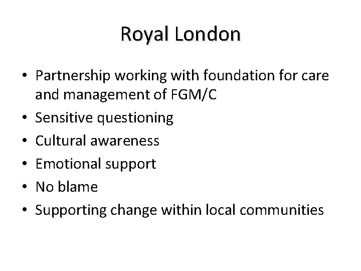 Royal London • Partnership working with foundation for care and management of FGM/C •