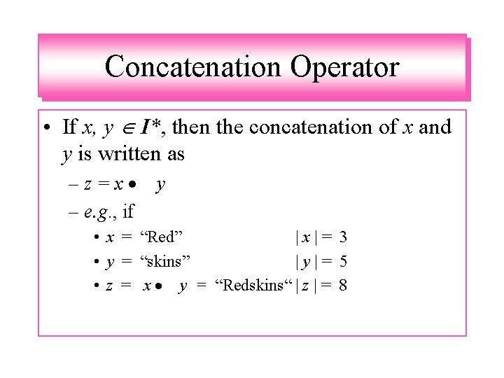 Concatenation Operator • If x, y I*, then the concatenation of x and y