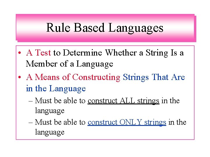 Rule Based Languages • A Test to Determine Whether a String Is a Member