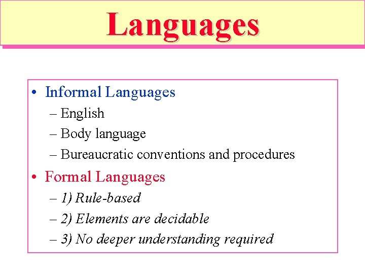 Languages • Informal Languages – English – Body language – Bureaucratic conventions and procedures