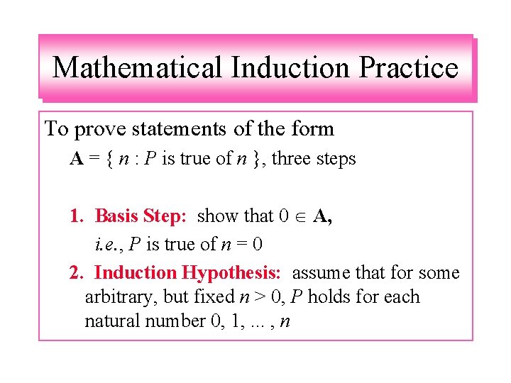 Mathematical Induction Practice To prove statements of the form A = { n :