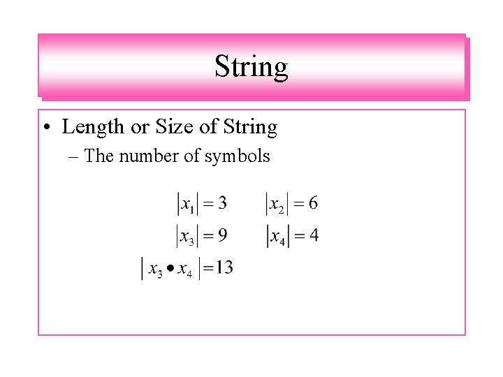 String • Length or Size of String – The number of symbols 