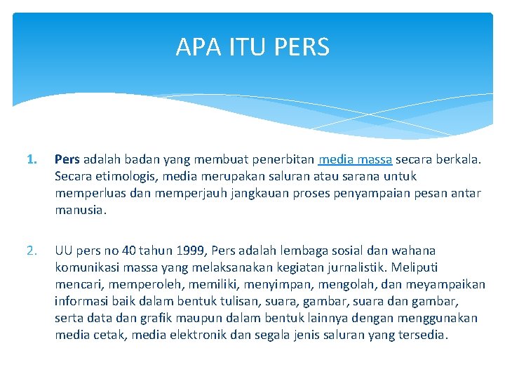 APA ITU PERS 1. Pers adalah badan yang membuat penerbitan media massa secara berkala.