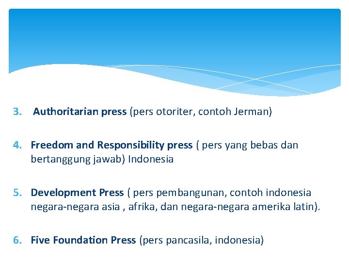 3. Authoritarian press (pers otoriter, contoh Jerman) 4. Freedom and Responsibility press ( pers