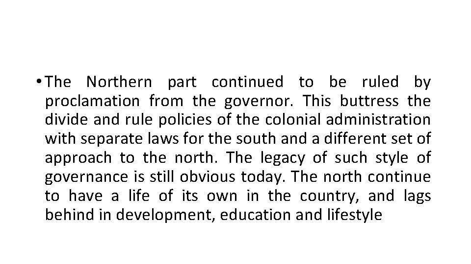 • The Northern part continued to be ruled by proclamation from the governor. • The Northern part continued to be ruled by proclamation from the governor.