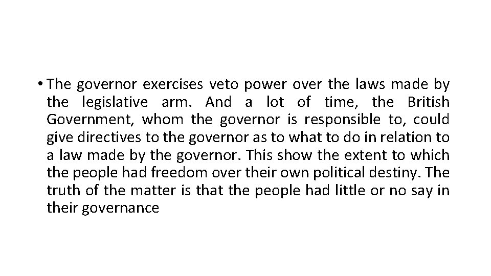 • The governor exercises veto power over the laws made by the legislative • The governor exercises veto power over the laws made by the legislative
