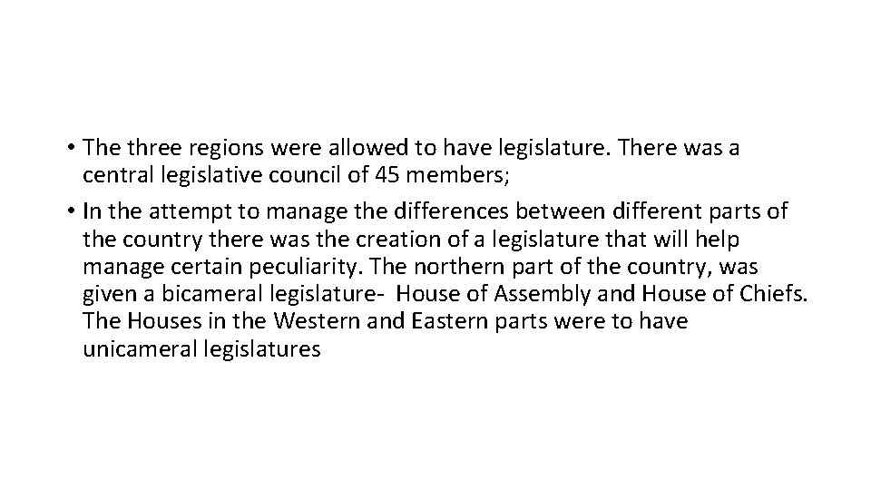 • The three regions were allowed to have legislature. There was a central • The three regions were allowed to have legislature. There was a central