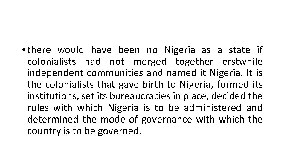 • there would have been no Nigeria as a state if colonialists had • there would have been no Nigeria as a state if colonialists had