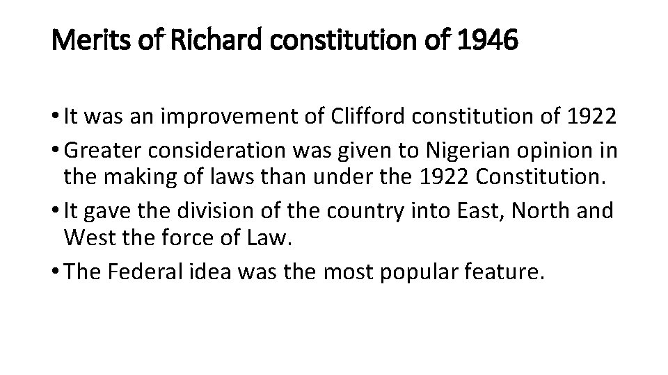 Merits of Richard constitution of 1946 • It was an improvement of Clifford constitution Merits of Richard constitution of 1946 • It was an improvement of Clifford constitution