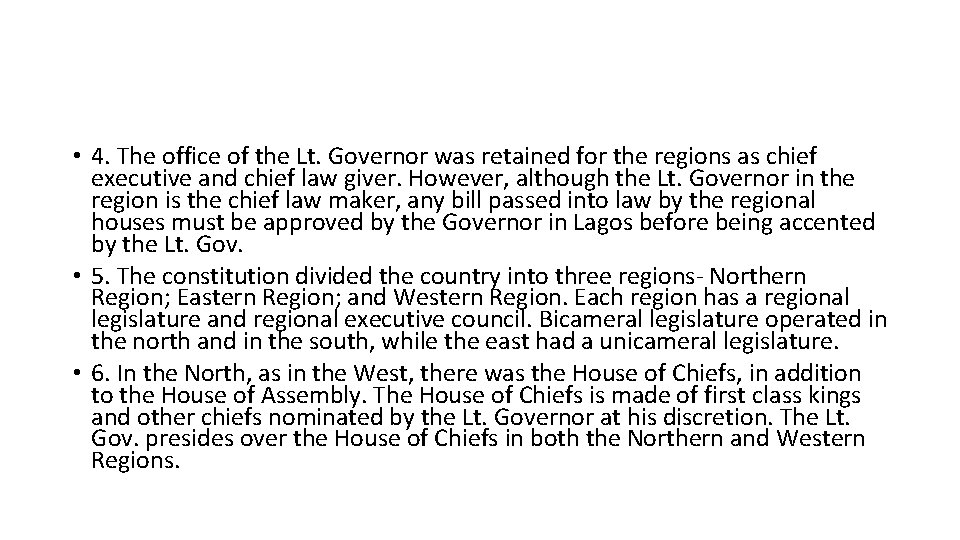 • 4. The office of the Lt. Governor was retained for the regions • 4. The office of the Lt. Governor was retained for the regions