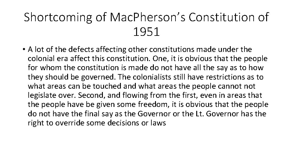 Shortcoming of Mac. Pherson’s Constitution of 1951 • A lot of the defects affecting Shortcoming of Mac. Pherson’s Constitution of 1951 • A lot of the defects affecting