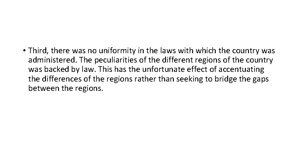 • Third, there was no uniformity in the laws with which the country • Third, there was no uniformity in the laws with which the country