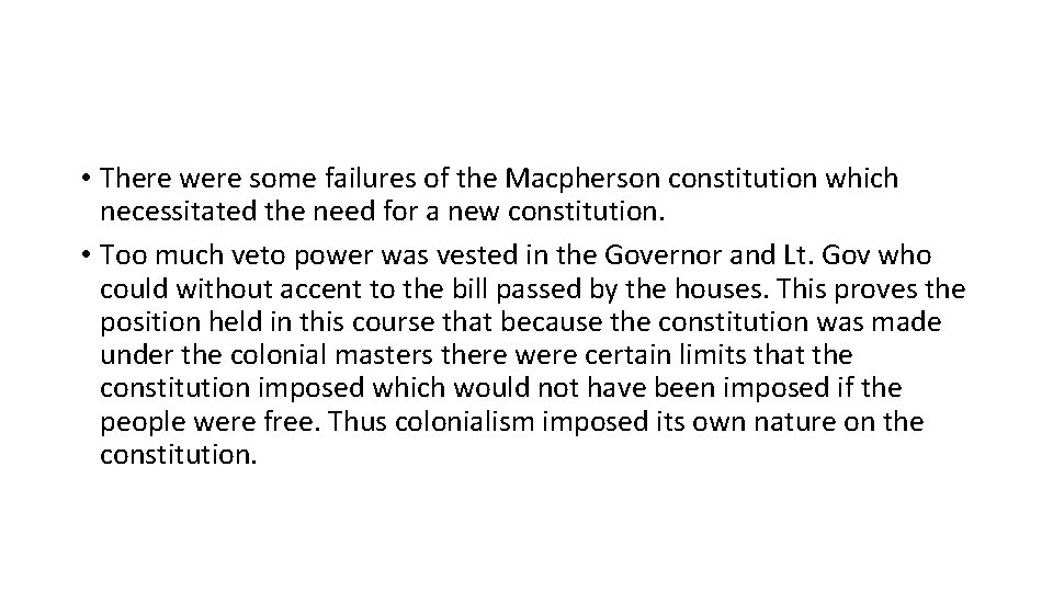 • There were some failures of the Macpherson constitution which necessitated the need • There were some failures of the Macpherson constitution which necessitated the need