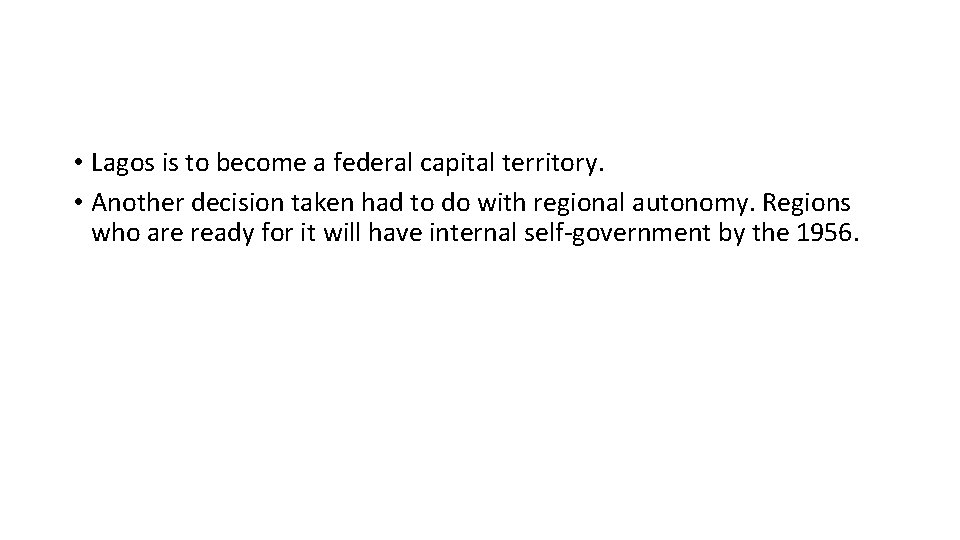 • Lagos is to become a federal capital territory. • Another decision taken • Lagos is to become a federal capital territory. • Another decision taken