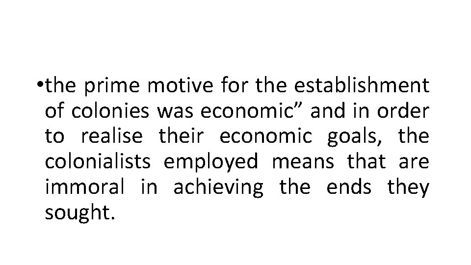 • the prime motive for the establishment of colonies was economic” and in • the prime motive for the establishment of colonies was economic” and in
