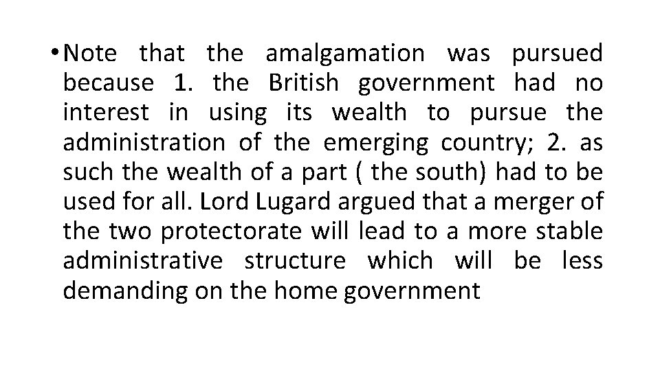 • Note that the amalgamation was pursued because 1. the British government had • Note that the amalgamation was pursued because 1. the British government had