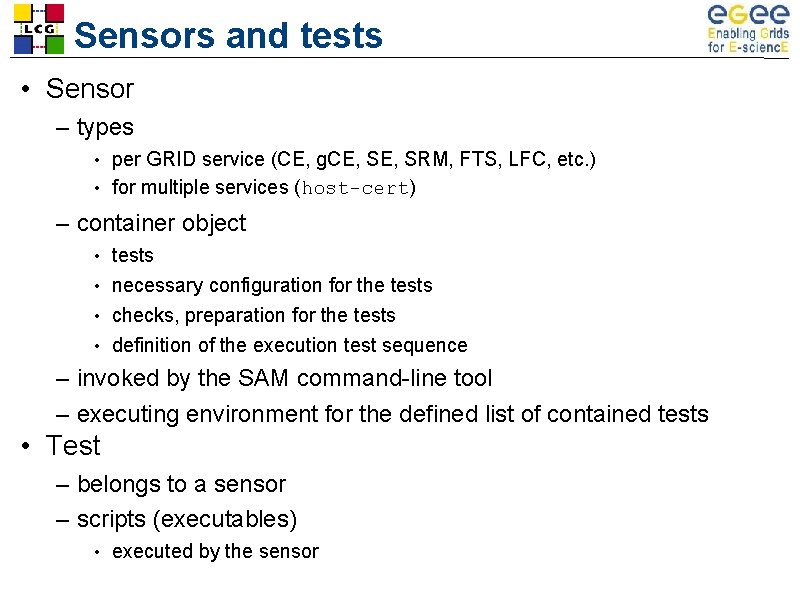 Sensors and tests • Sensor – types per GRID service (CE, g. CE, SRM,