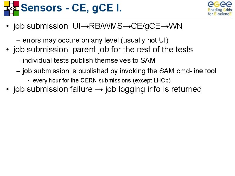 Sensors - CE, g. CE I. • job submission: UI→RB/WMS→CE/g. CE→WN – errors may