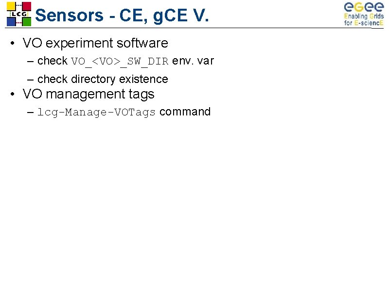 Sensors - CE, g. CE V. • VO experiment software – check VO_<VO>_SW_DIR env.