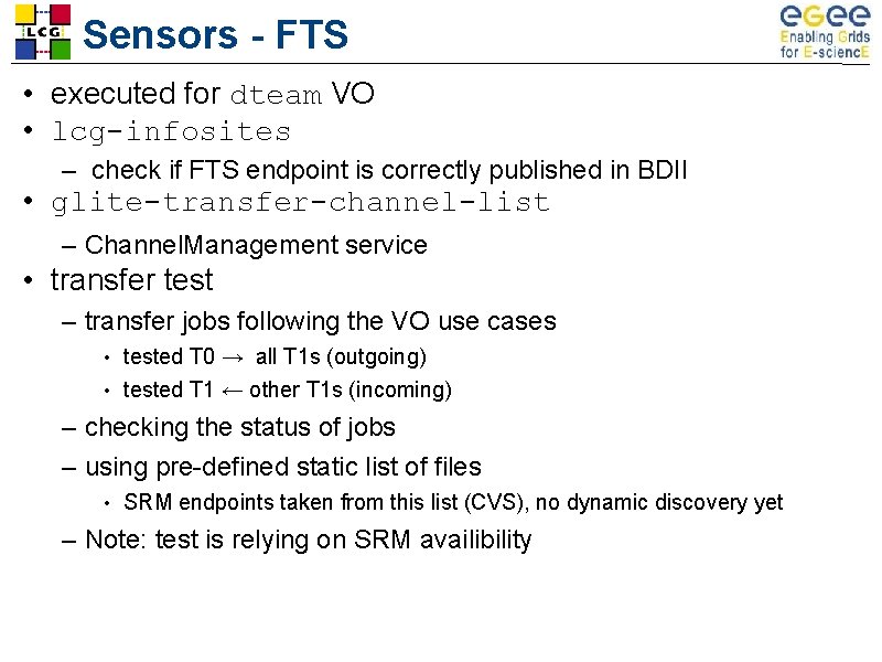 Sensors - FTS • executed for dteam VO • lcg-infosites – check if FTS