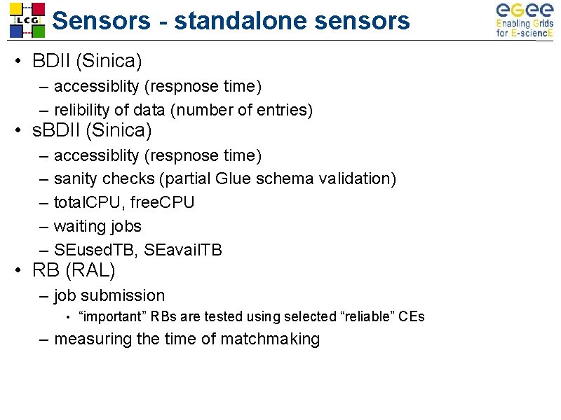 Sensors - standalone sensors • BDII (Sinica) – accessiblity (respnose time) – relibility of