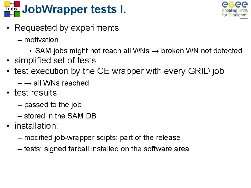 Job. Wrapper tests I. • Requested by experiments – motivation • SAM jobs might