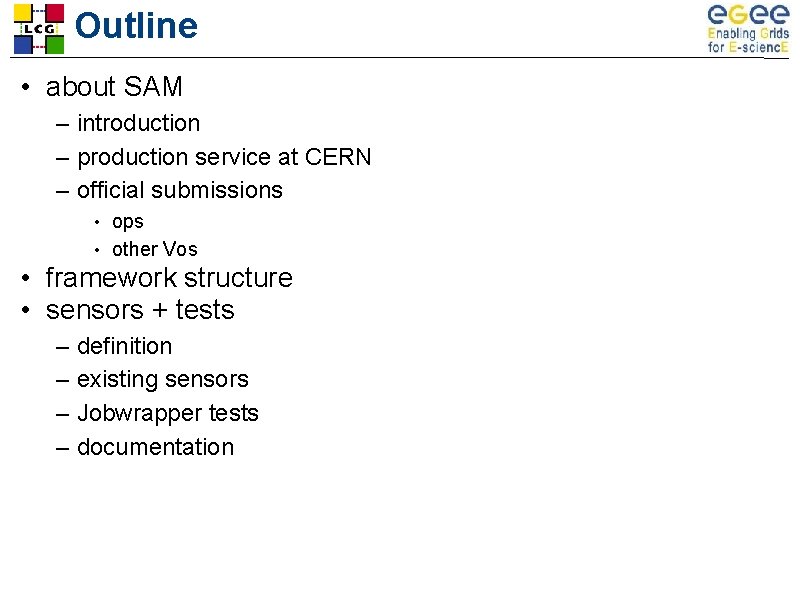 Outline • about SAM – introduction – production service at CERN – official submissions