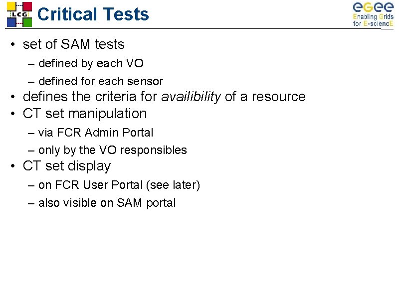 Critical Tests • set of SAM tests – defined by each VO – defined