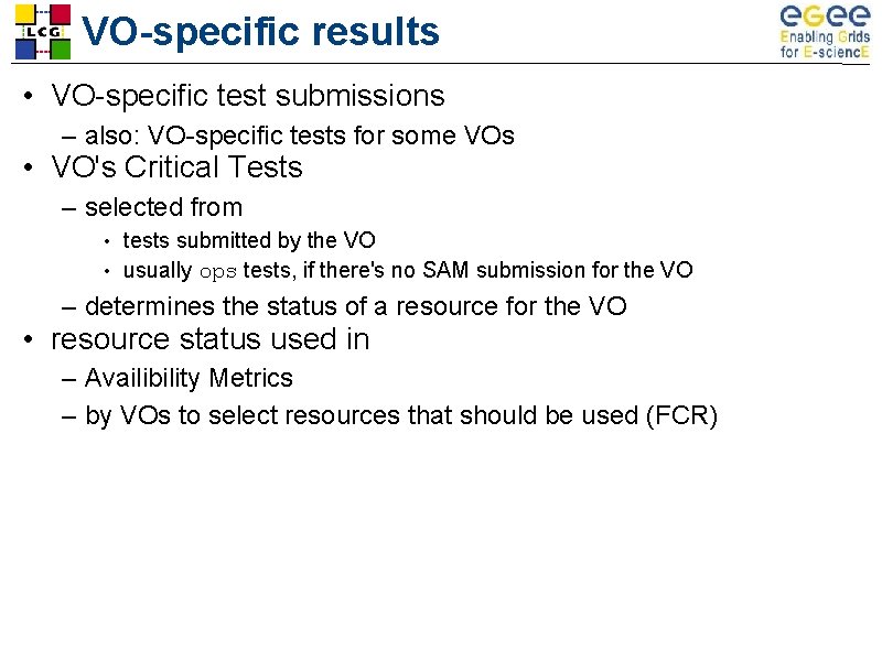 VO-specific results • VO-specific test submissions – also: VO-specific tests for some VOs •