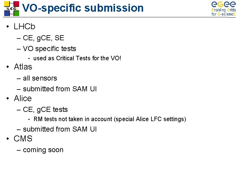 VO-specific submission • LHCb – CE, g. CE, SE – VO specific tests •
