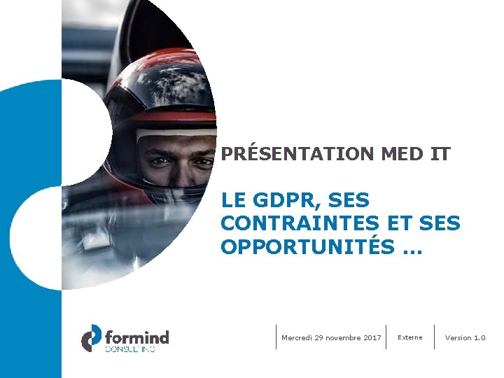 PRÉSENTATION MED IT LE GDPR, SES CONTRAINTES ET SES OPPORTUNITÉS … Mercredi 29 novembre