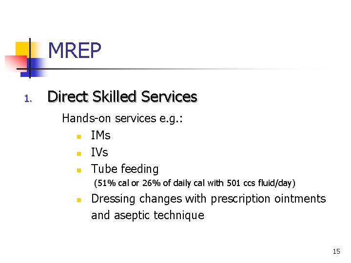 MREP 1. Direct Skilled Services Hands-on services e. g. : n IMs n IVs