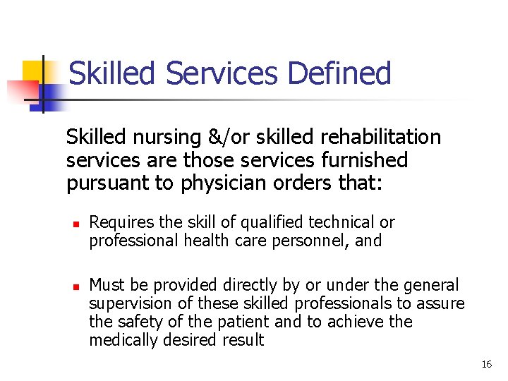 Skilled Services Defined Skilled nursing &/or skilled rehabilitation services are those services furnished pursuant