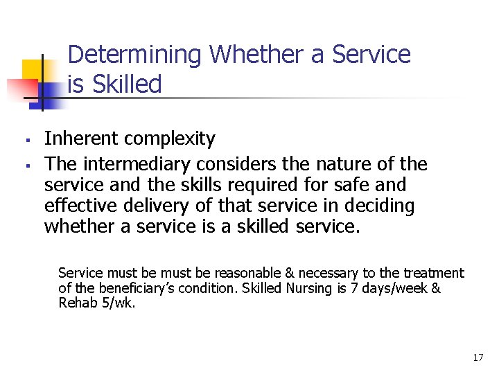 Determining Whether a Service is Skilled § § Inherent complexity The intermediary considers the