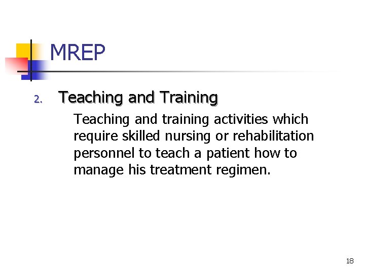 MREP 2. Teaching and Training Teaching and training activities which require skilled nursing or