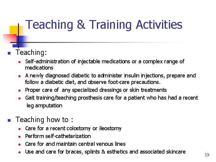 Teaching & Training Activities n Teaching: n n n Self-administration of injectable medications or