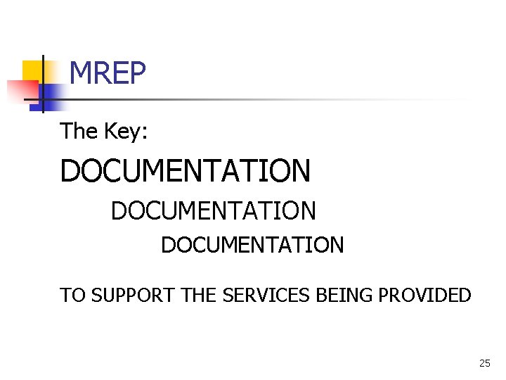 MREP The Key: DOCUMENTATION TO SUPPORT THE SERVICES BEING PROVIDED 25 