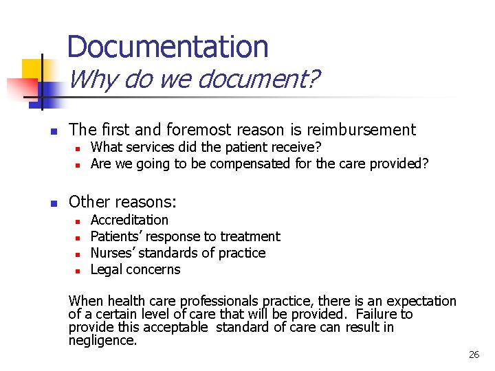 Documentation Why do we document? n The first and foremost reason is reimbursement n