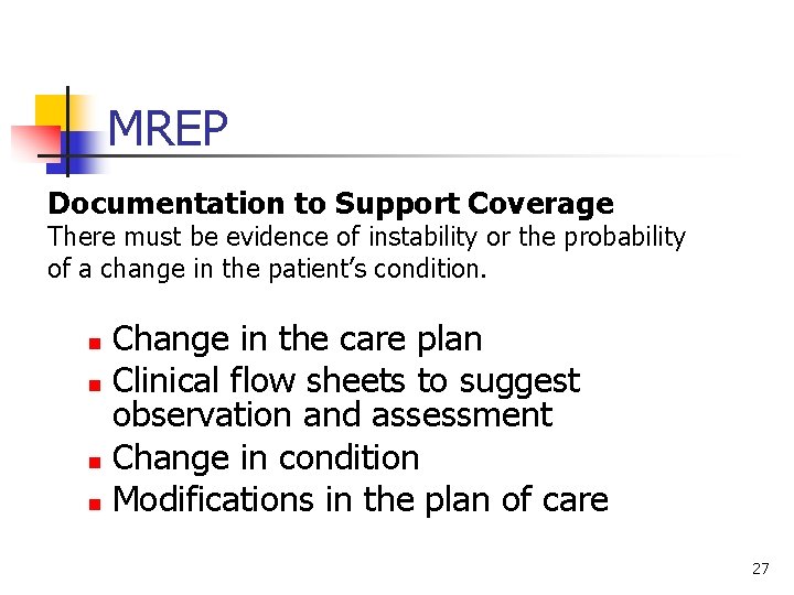 MREP Documentation to Support Coverage There must be evidence of instability or the probability