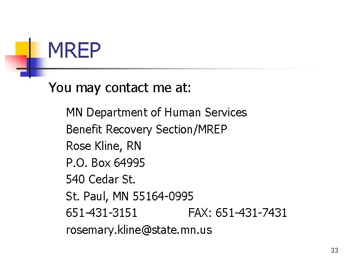 MREP You may contact me at: MN Department of Human Services Benefit Recovery Section/MREP