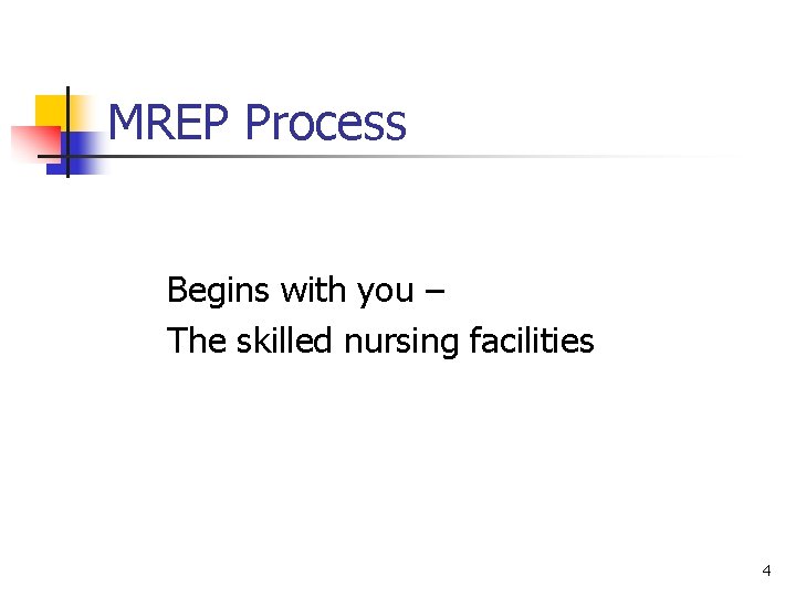 MREP Process Begins with you – The skilled nursing facilities 4 