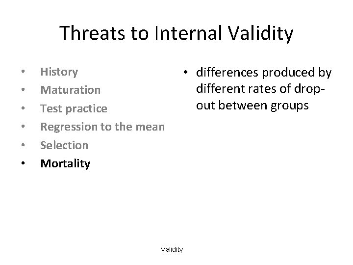 Threats to Internal Validity • • • History Maturation Test practice Regression to the