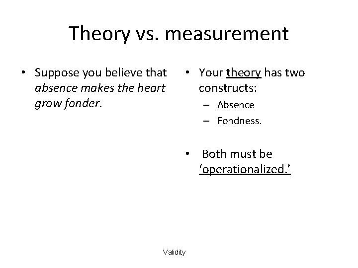 Theory vs. measurement • Suppose you believe that absence makes the heart grow fonder.