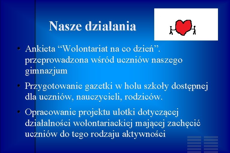 Nasze działania • Ankieta “Wolontariat na co dzień”. przeprowadzona wśród uczniów naszego gimnazjum •