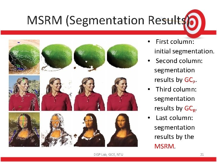 MSRM (Segmentation Results) • First column: initial segmentation. • Second column: segmentation results by
