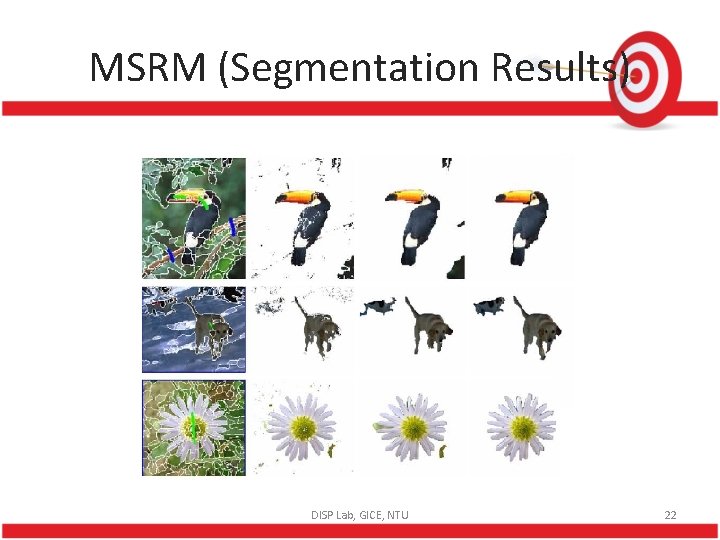 MSRM (Segmentation Results) DISP Lab, GICE, NTU 22 